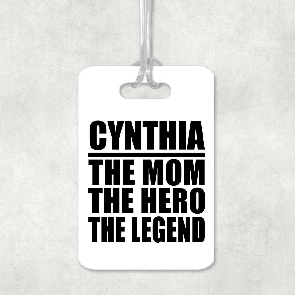Cynthia The Mom The Hero The Legend - Luggage Bag Tag