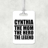Cynthia The Mom The Hero The Legend - Luggage Bag Tag