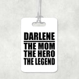 Darlene The Mom The Hero The Legend - Luggage Bag Tag