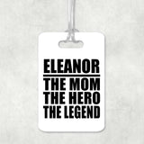 Eleanor The Mom The Hero The Legend - Luggage Bag Tag