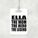 Ella The Mom The Hero The Legend - Luggage Bag Tag