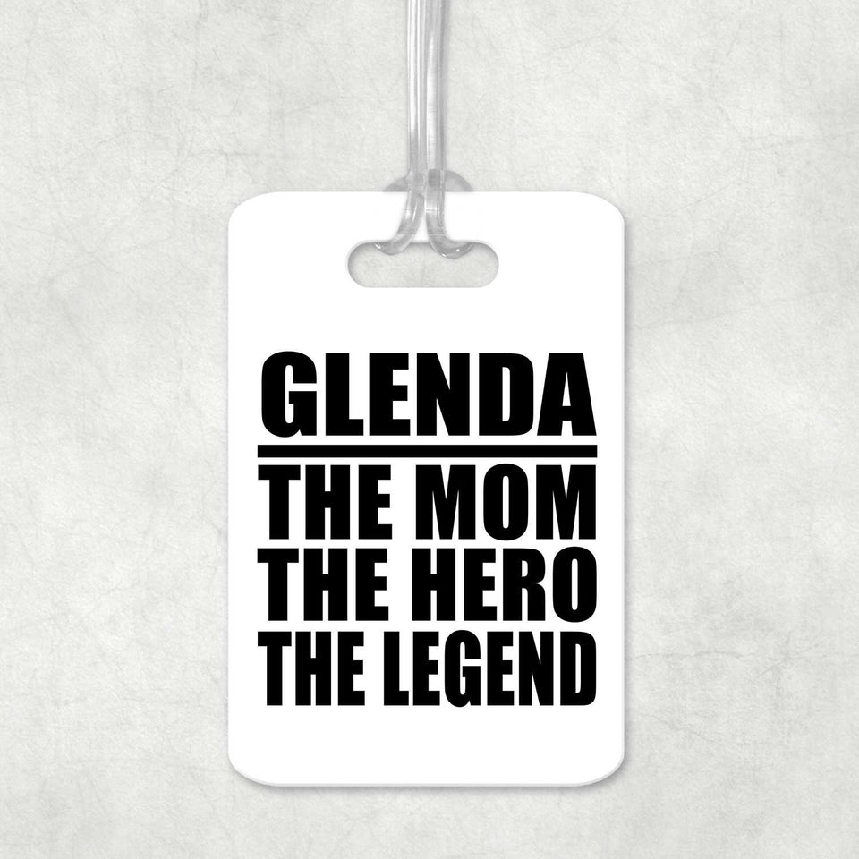 Glenda The Mom The Hero The Legend - Luggage Bag Tag