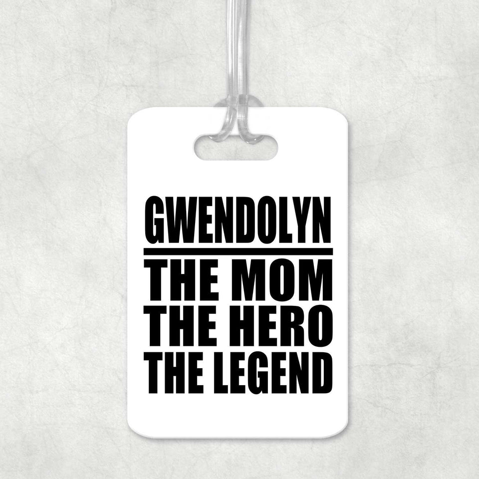 Gwendolyn The Mom The Hero The Legend - Luggage Bag Tag
