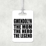 Gwendolyn The Mom The Hero The Legend - Luggage Bag Tag