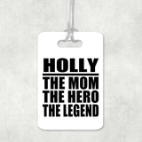 Holly The Mom The Hero The Legend - Luggage Bag Tag