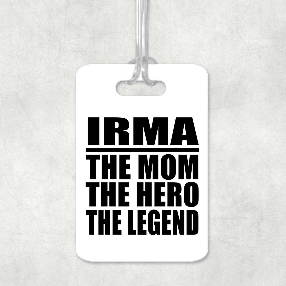 Irma The Mom The Hero The Legend - Luggage Bag Tag