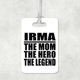 Irma The Mom The Hero The Legend - Luggage Bag Tag