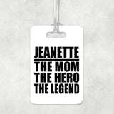 Jeanette The Mom The Hero The Legend - Luggage Bag Tag