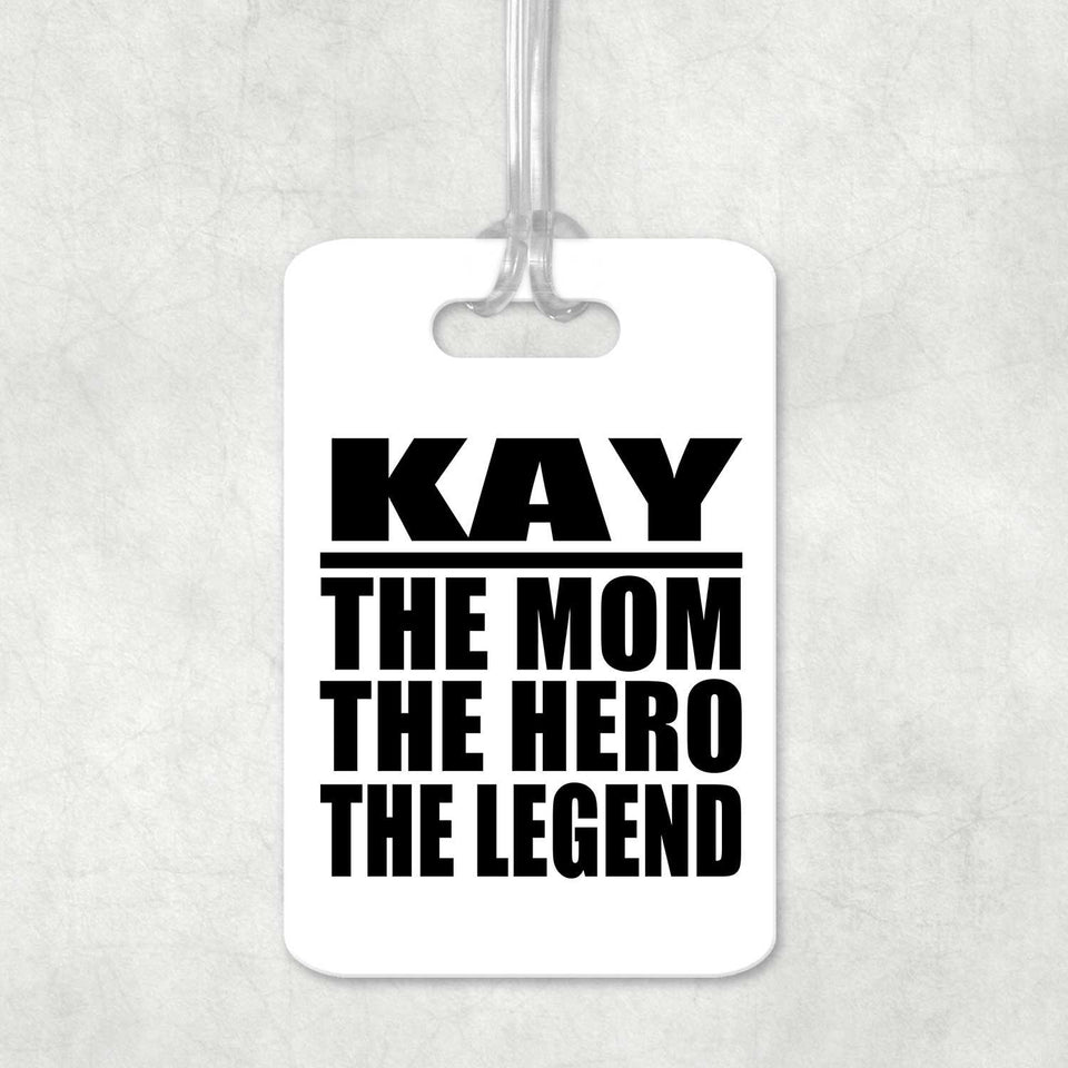 Kay The Mom The Hero The Legend - Luggage Bag Tag