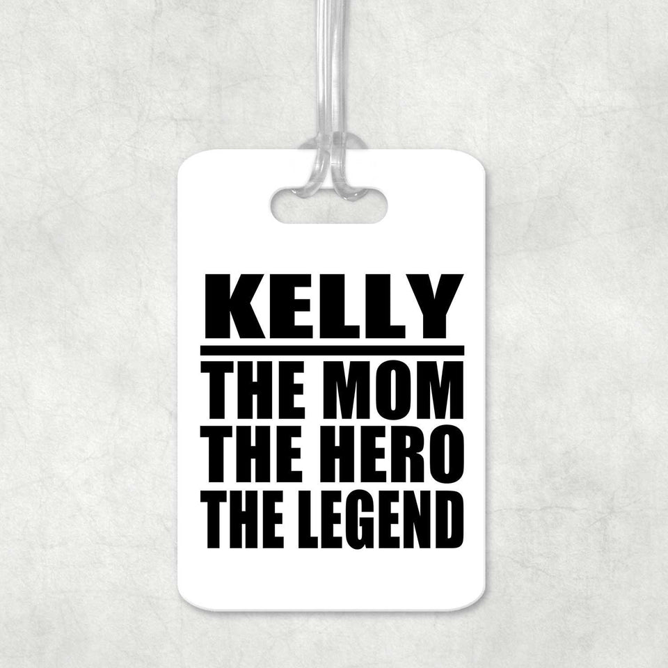 Kelly The Mom The Hero The Legend - Luggage Bag Tag