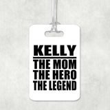 Kelly The Mom The Hero The Legend - Luggage Bag Tag