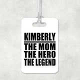 Kimberly The Mom The Hero The Legend - Luggage Bag Tag