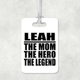 Leah The Mom The Hero The Legend - Luggage Bag Tag