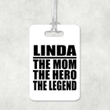 Linda The Mom The Hero The Legend - Luggage Bag Tag