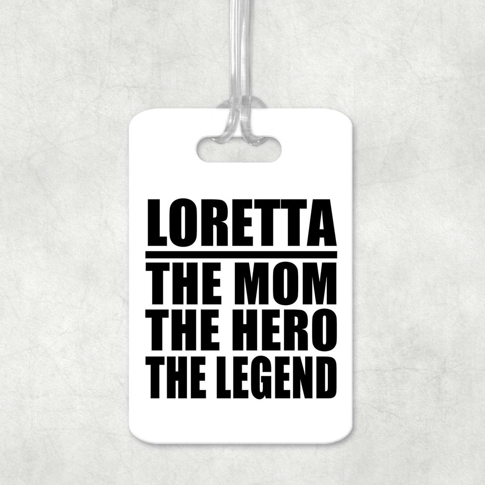 Loretta The Mom The Hero The Legend - Luggage Bag Tag