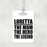 Loretta The Mom The Hero The Legend - Luggage Bag Tag