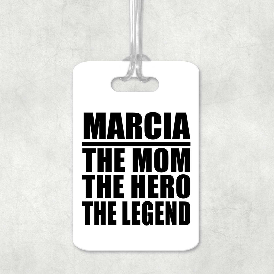 Marcia The Mom The Hero The Legend - Luggage Bag Tag