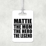 Mattie The Mom The Hero The Legend - Luggage Bag Tag