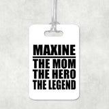 Maxine The Mom The Hero The Legend - Luggage Bag Tag