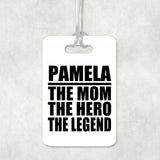Pamela The Mom The Hero The Legend - Luggage Bag Tag