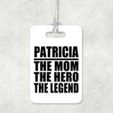 Patricia The Mom The Hero The Legend - Luggage Bag Tag