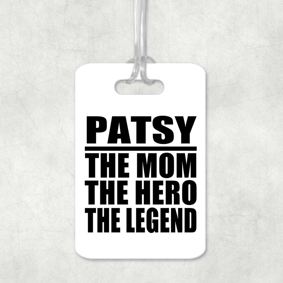 Patsy The Mom The Hero The Legend - Luggage Bag Tag