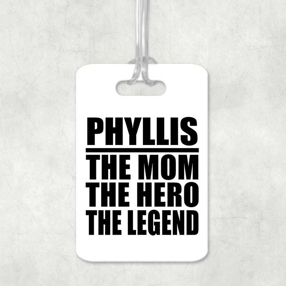 Phyllis The Mom The Hero The Legend - Luggage Bag Tag