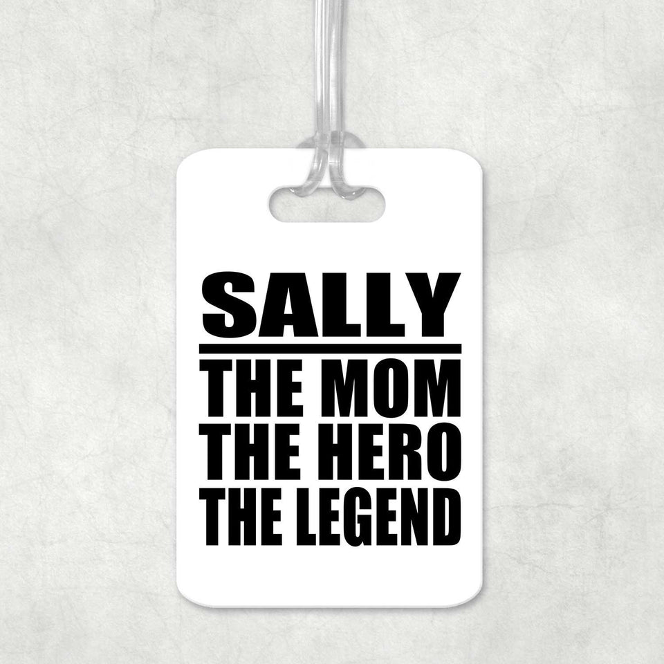 Sally The Mom The Hero The Legend - Luggage Bag Tag