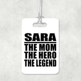 Sara The Mom The Hero The Legend - Luggage Bag Tag