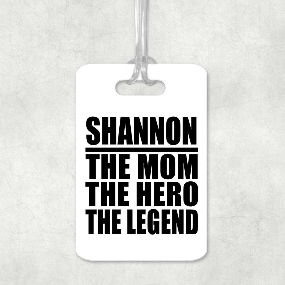 Shannon The Mom The Hero The Legend - Luggage Bag Tag