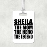 Sheila The Mom The Hero The Legend - Luggage Bag Tag