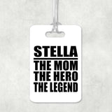 Stella The Mom The Hero The Legend - Luggage Bag Tag