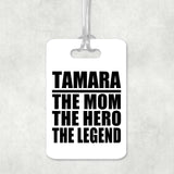 Tamara The Mom The Hero The Legend - Luggage Bag Tag