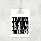 Tammy The Mom The Hero The Legend - Luggage Bag Tag