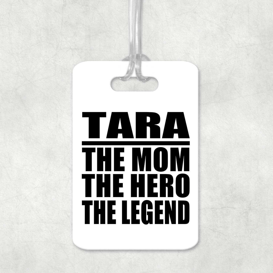 Tara The Mom The Hero The Legend - Luggage Bag Tag