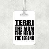 Terri The Mom The Hero The Legend - Luggage Bag Tag