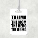 Thelma The Mom The Hero The Legend - Luggage Bag Tag