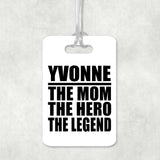 Yvonne The Mom The Hero The Legend - Luggage Bag Tag