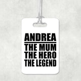 Andrea The Mum The Hero The Legend - Luggage Bag Tag