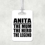 Anita The Mum The Hero The Legend - Luggage Bag Tag