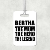 Bertha The Mum The Hero The Legend - Luggage Bag Tag