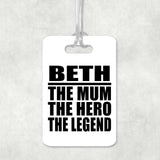 Beth The Mum The Hero The Legend - Luggage Bag Tag