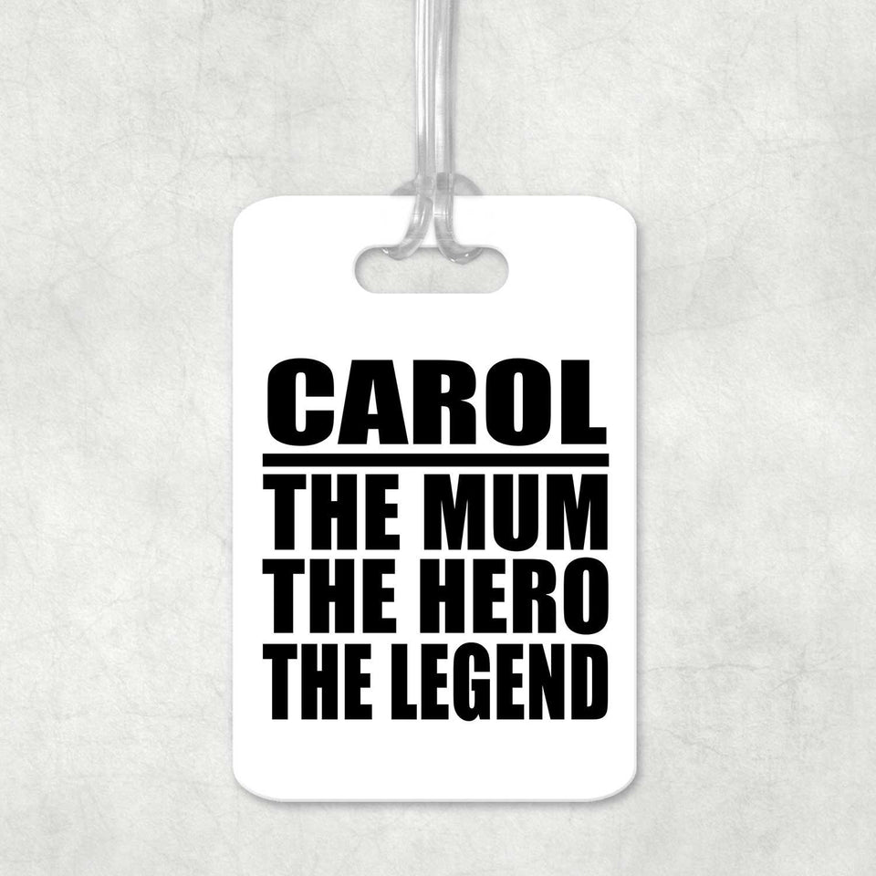 Carol The Mum The Hero The Legend - Luggage Bag Tag