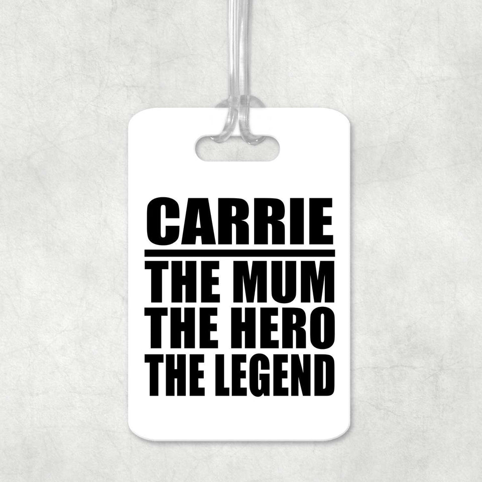 Carrie The Mum The Hero The Legend - Luggage Bag Tag