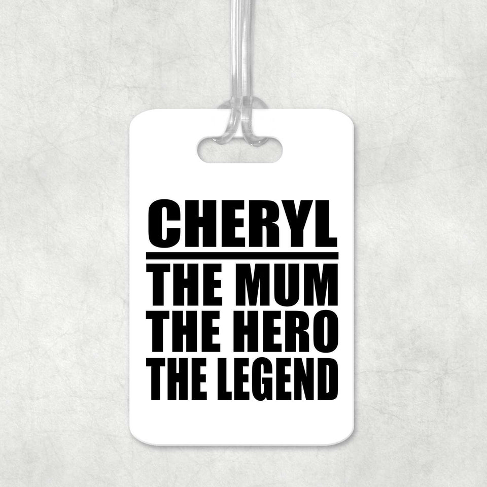 Cheryl The Mum The Hero The Legend - Luggage Bag Tag