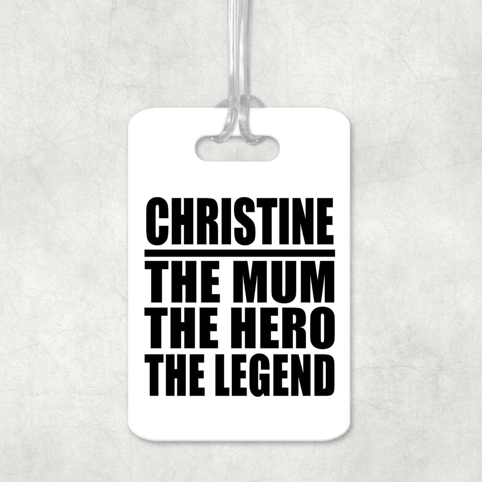 Christine The Mum The Hero The Legend - Luggage Bag Tag