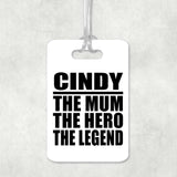 Cindy The Mum The Hero The Legend - Luggage Bag Tag