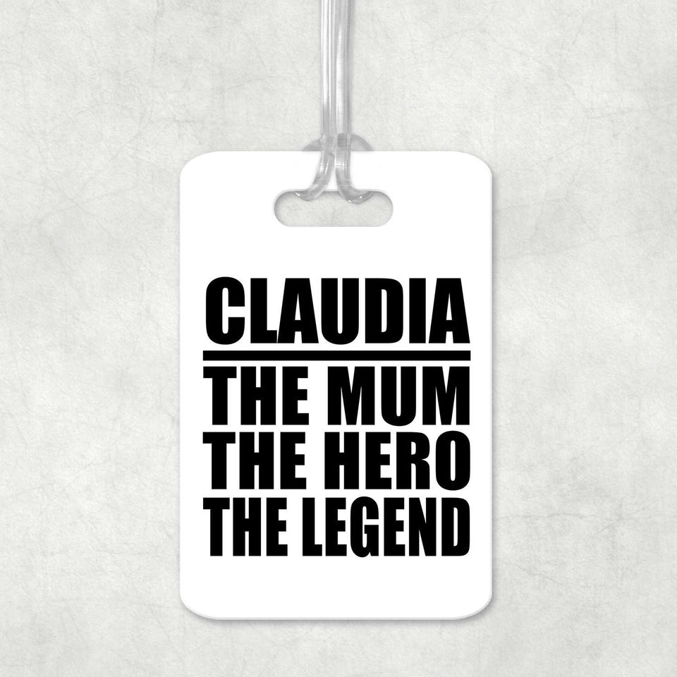 Claudia The Mum The Hero The Legend - Luggage Bag Tag