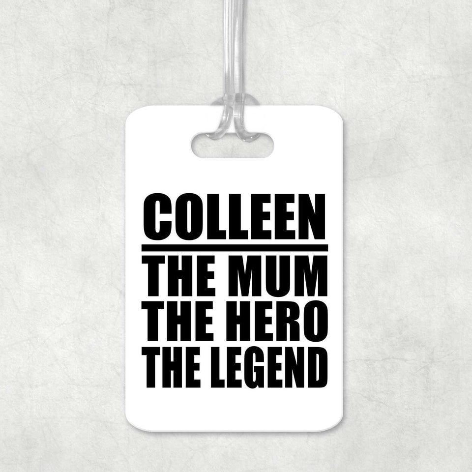 Colleen The Mum The Hero The Legend - Luggage Bag Tag