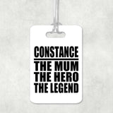 Constance The Mum The Hero The Legend - Luggage Bag Tag